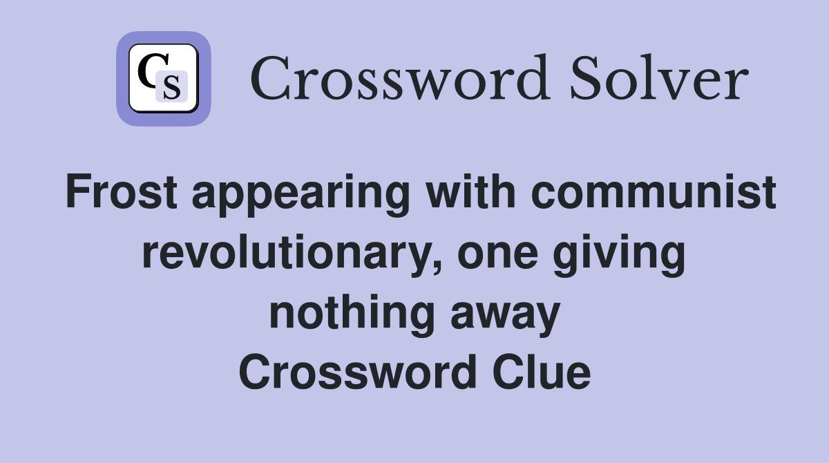 Frost appearing with communist revolutionary, one giving nothing away